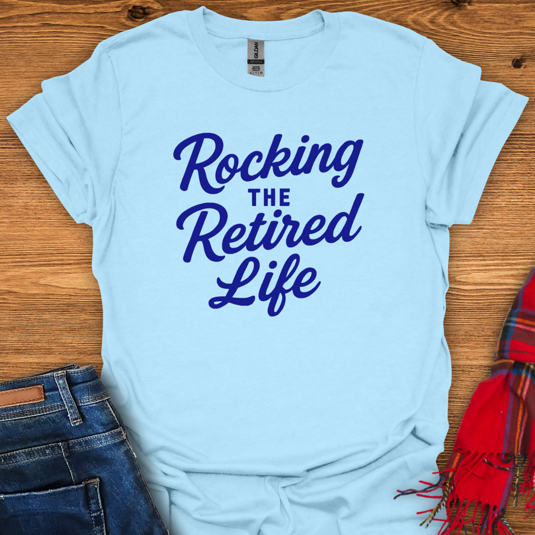 Rocking Retired Life T-Shirt