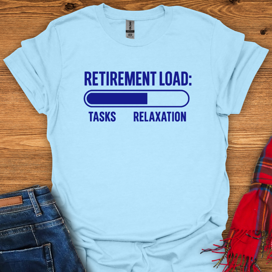 Retirement Load T-Shirt