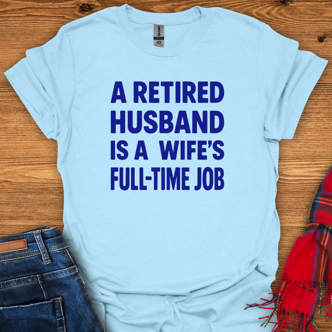 Retired Husband Job T-Shirt