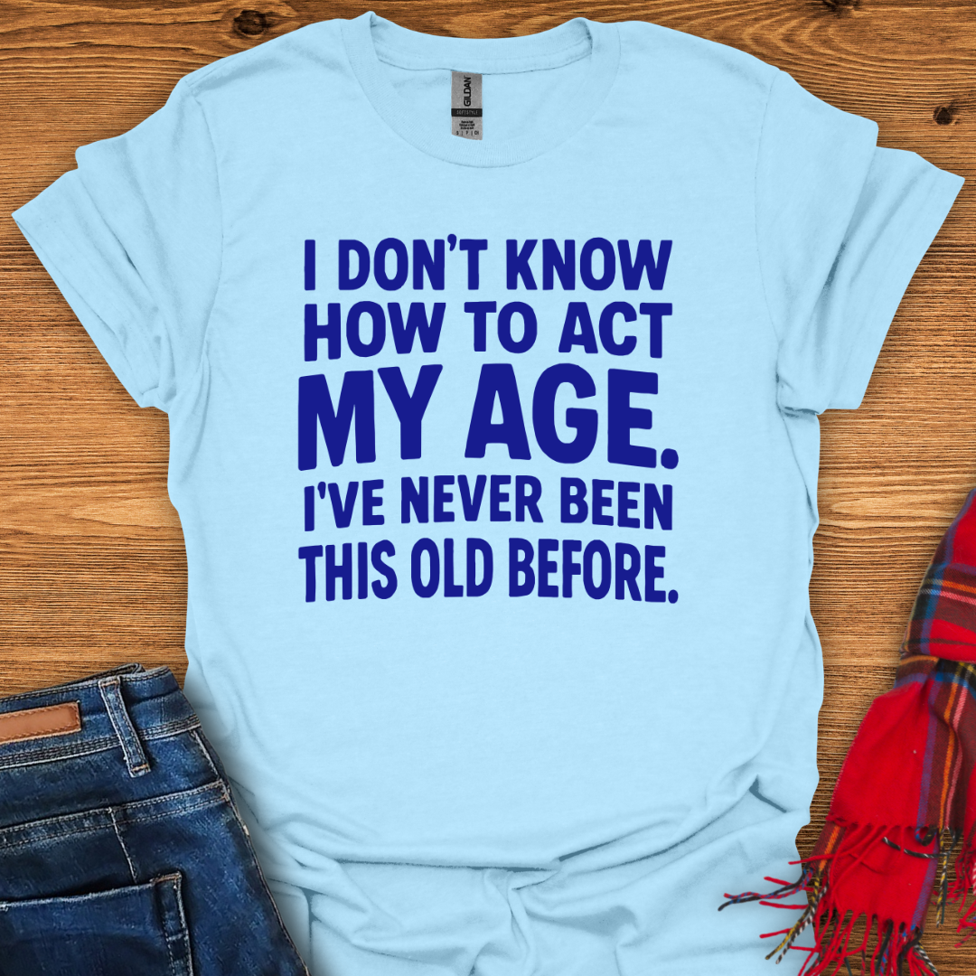 Never Been Old T-Shirt