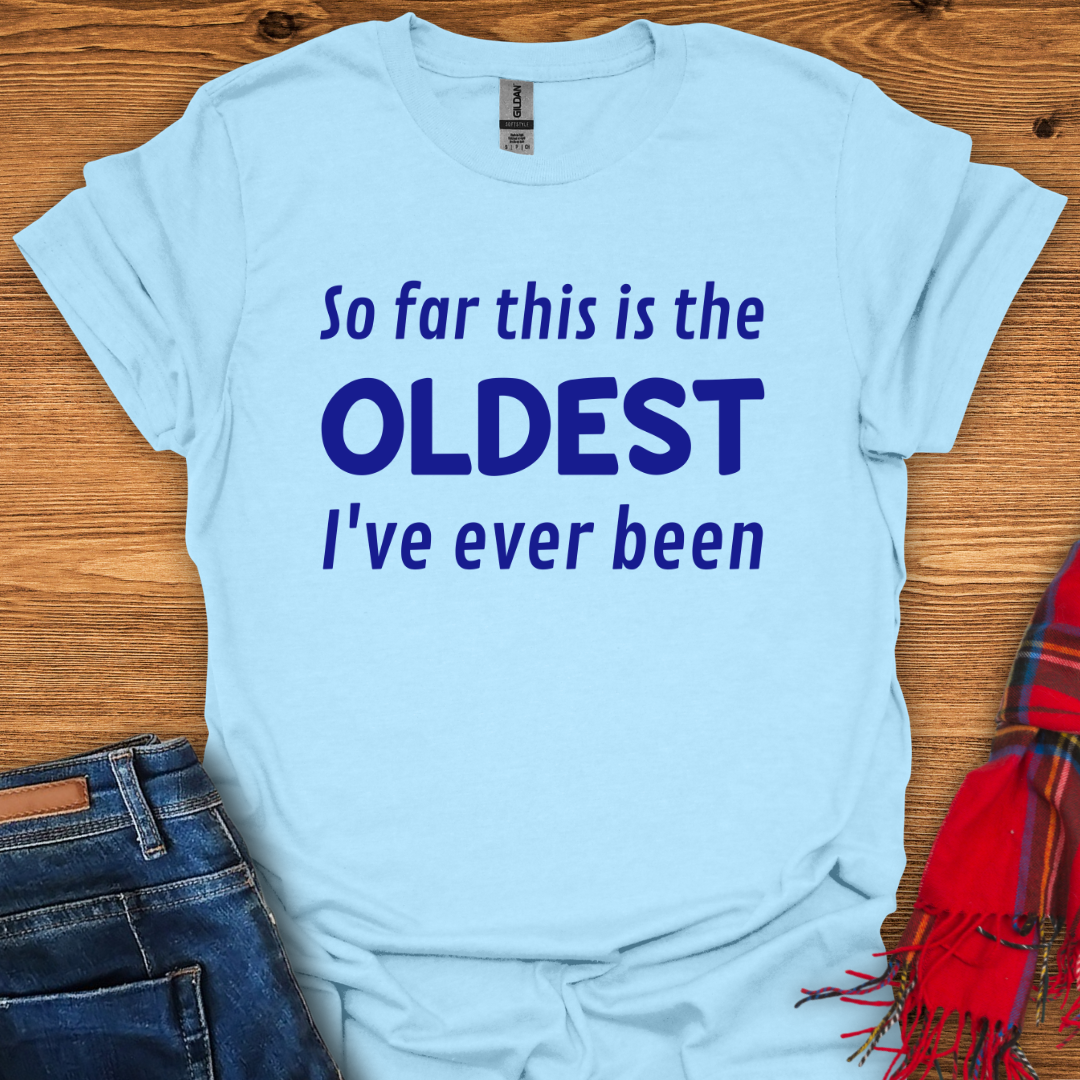 The Oldest Yet T-Shirt