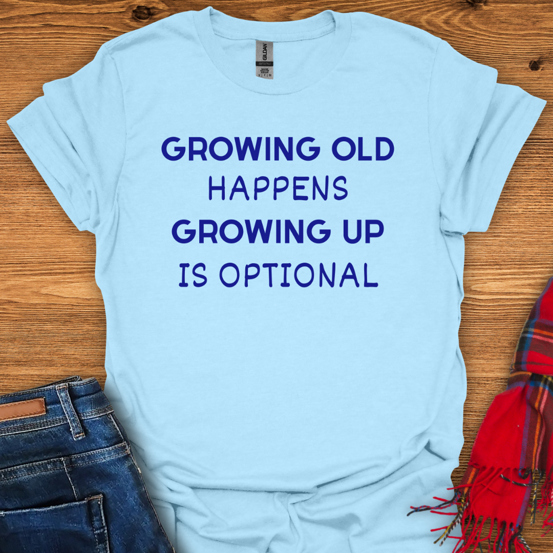 Growing Up Optional T-Shirt