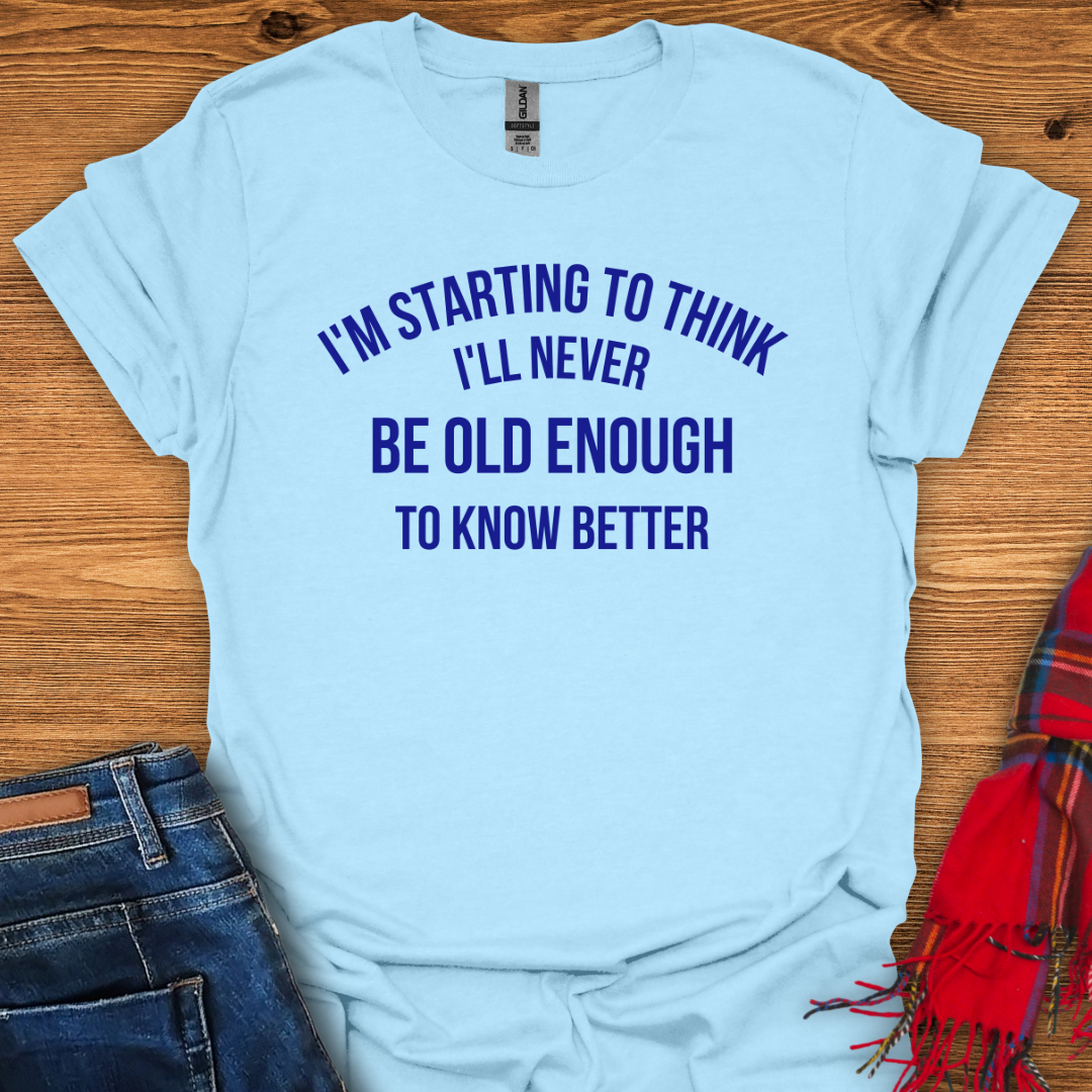 Never Know Better T-Shirt