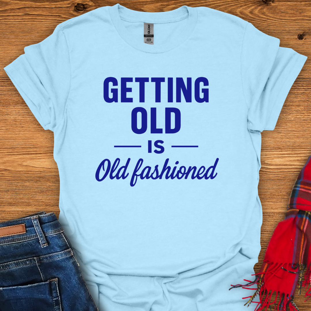 Old Is Out T-Shirt