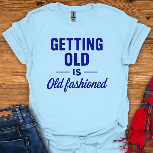 Old Is Out T-Shirt