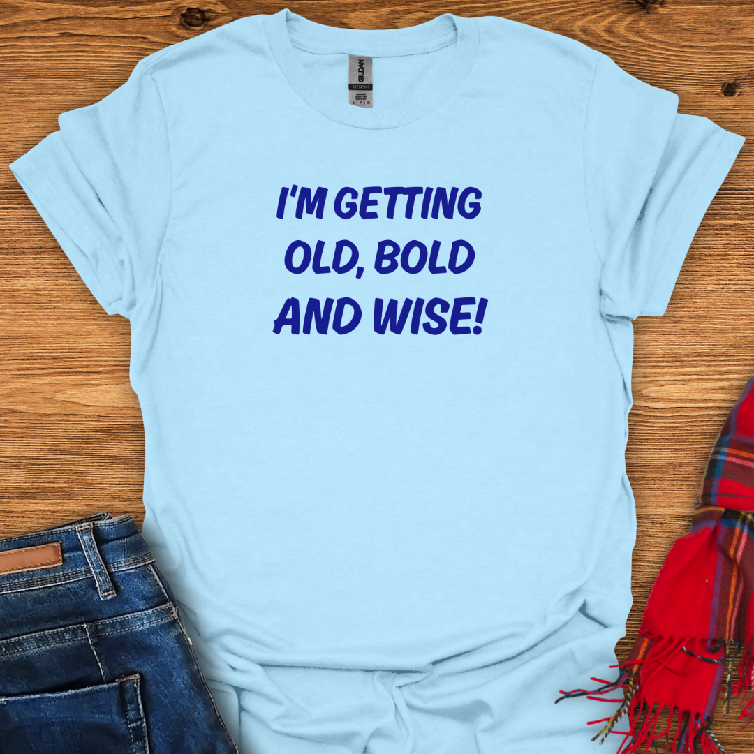 Old Bold Wise T-Shirt