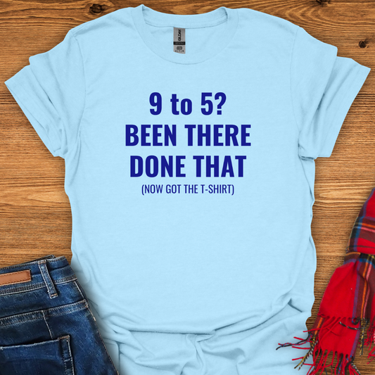 Done With 9 To 5 T-Shirt