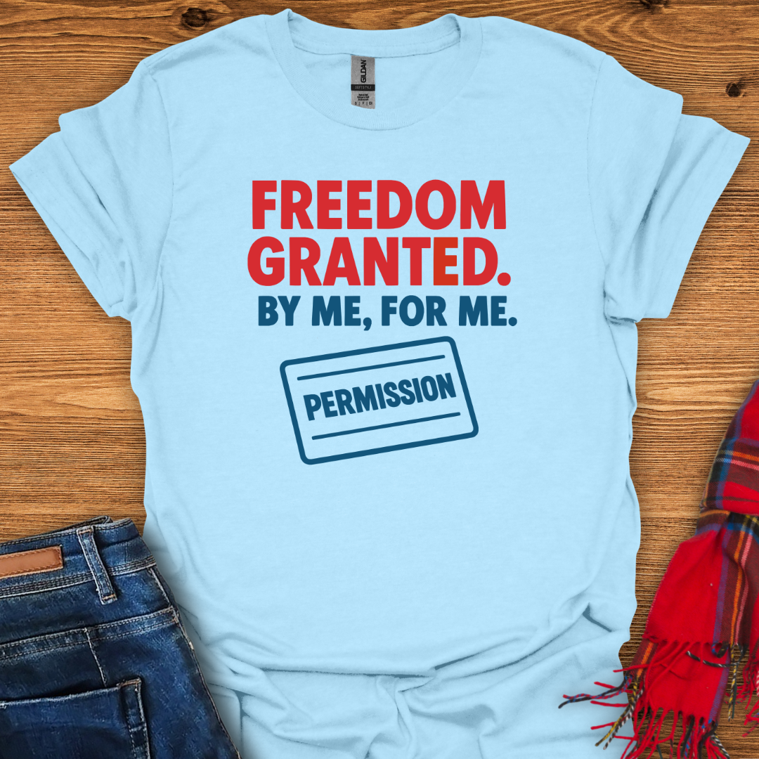Freedom Granted T-Shirt
